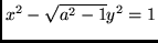 $x^2 - \sqrt{a^2 -1} y^2 =1$